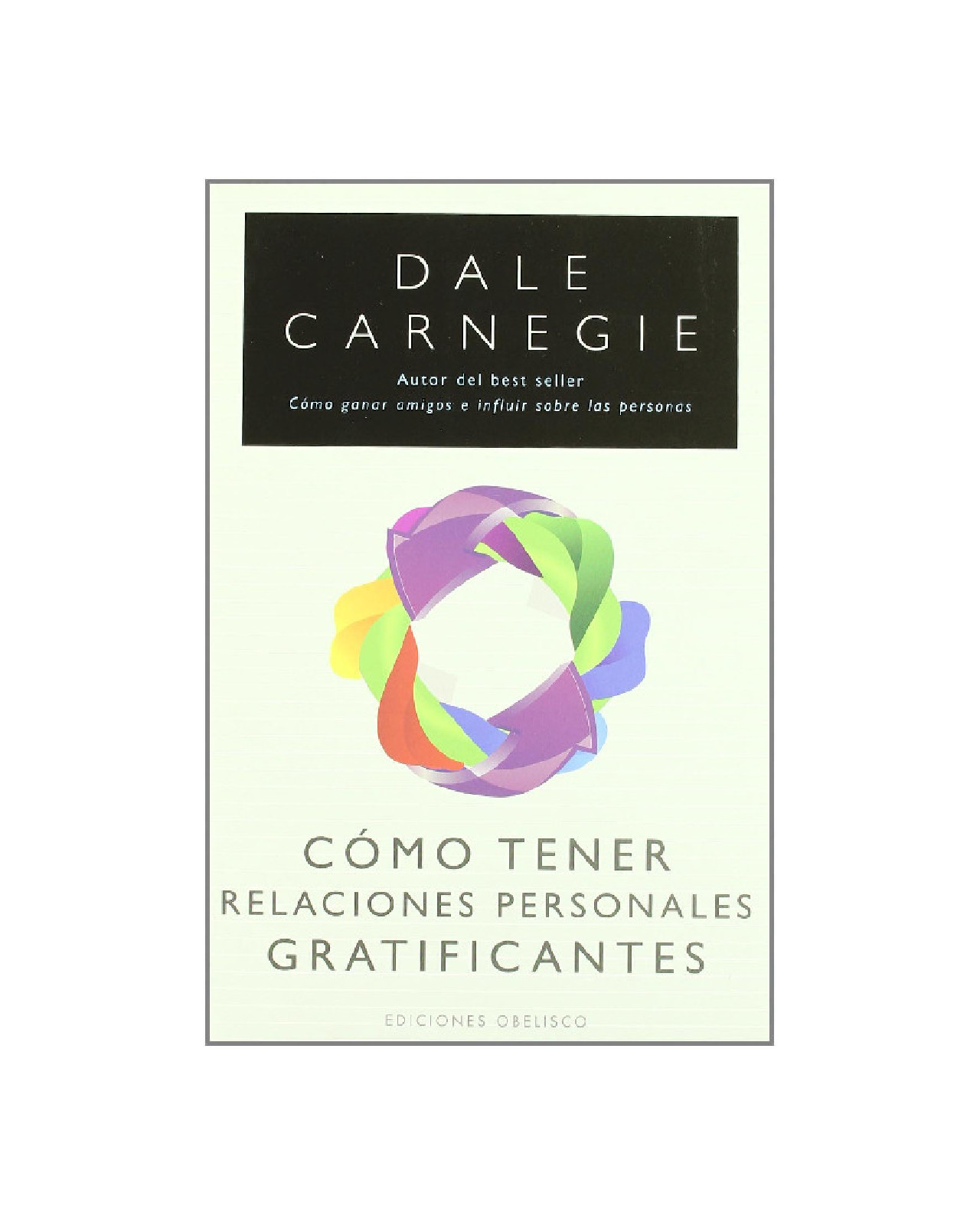 Cómo Tener Relaciones Personales Gratificantes