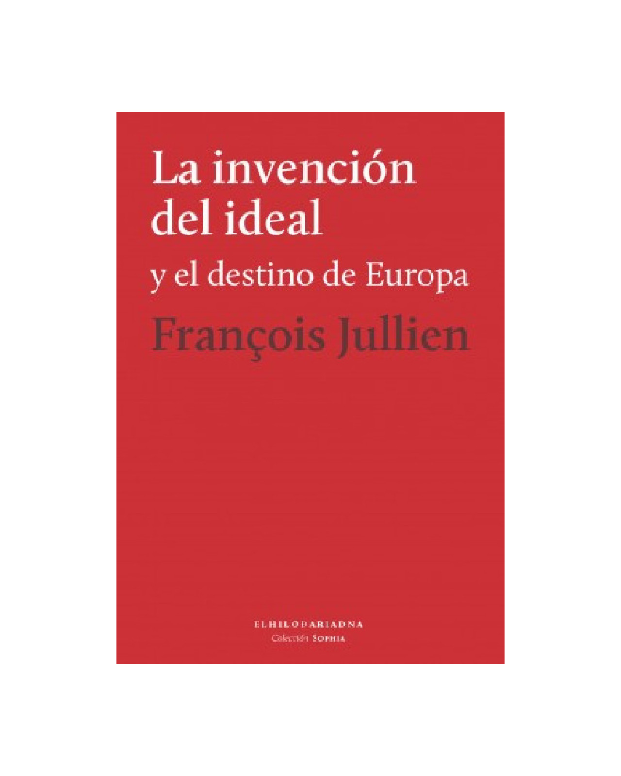 La Invencion Del Ideal