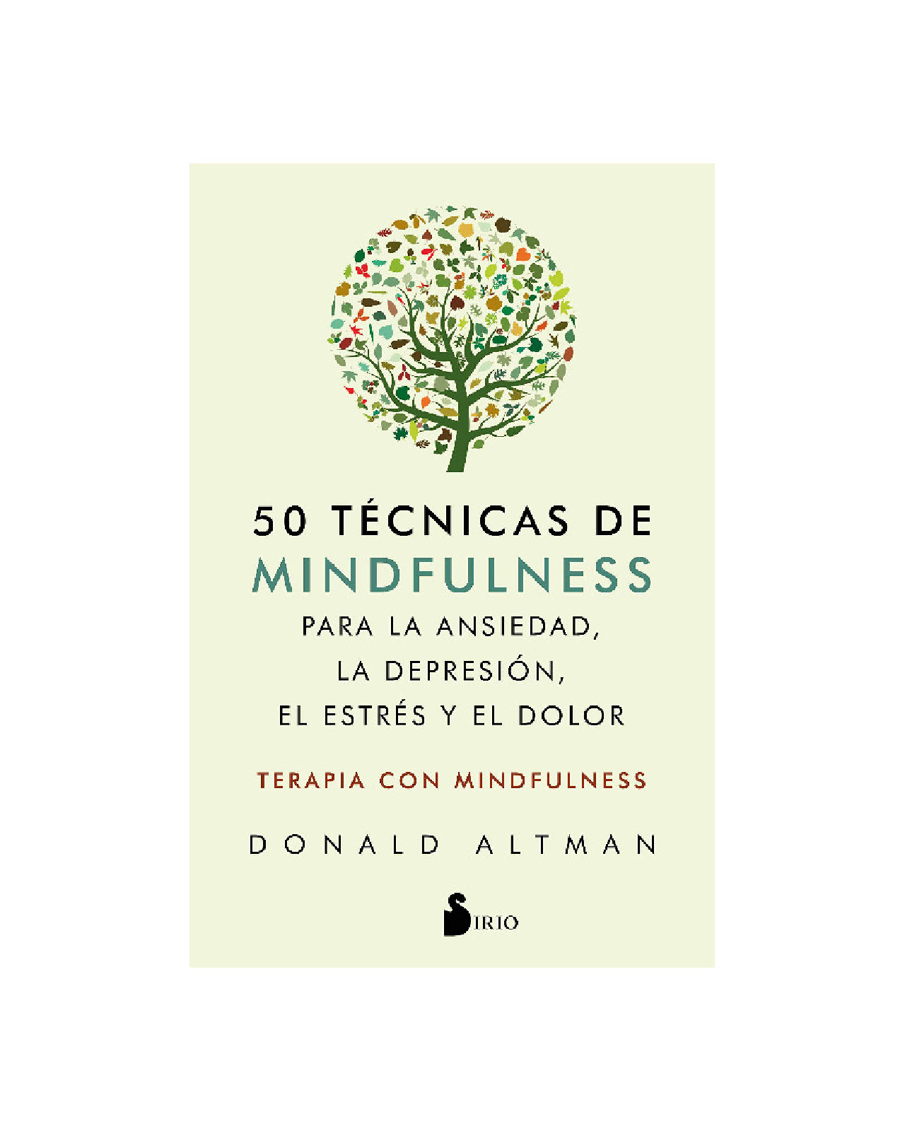 50 Técnicas De Mindfulness Para La Ansiedad, La Depresión, El Estrés Y El Dolor