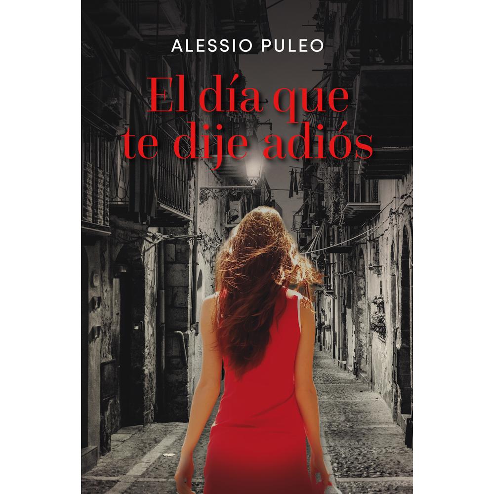 Libro El Día Que Te Dije Adiós Autor Alessio Puleo