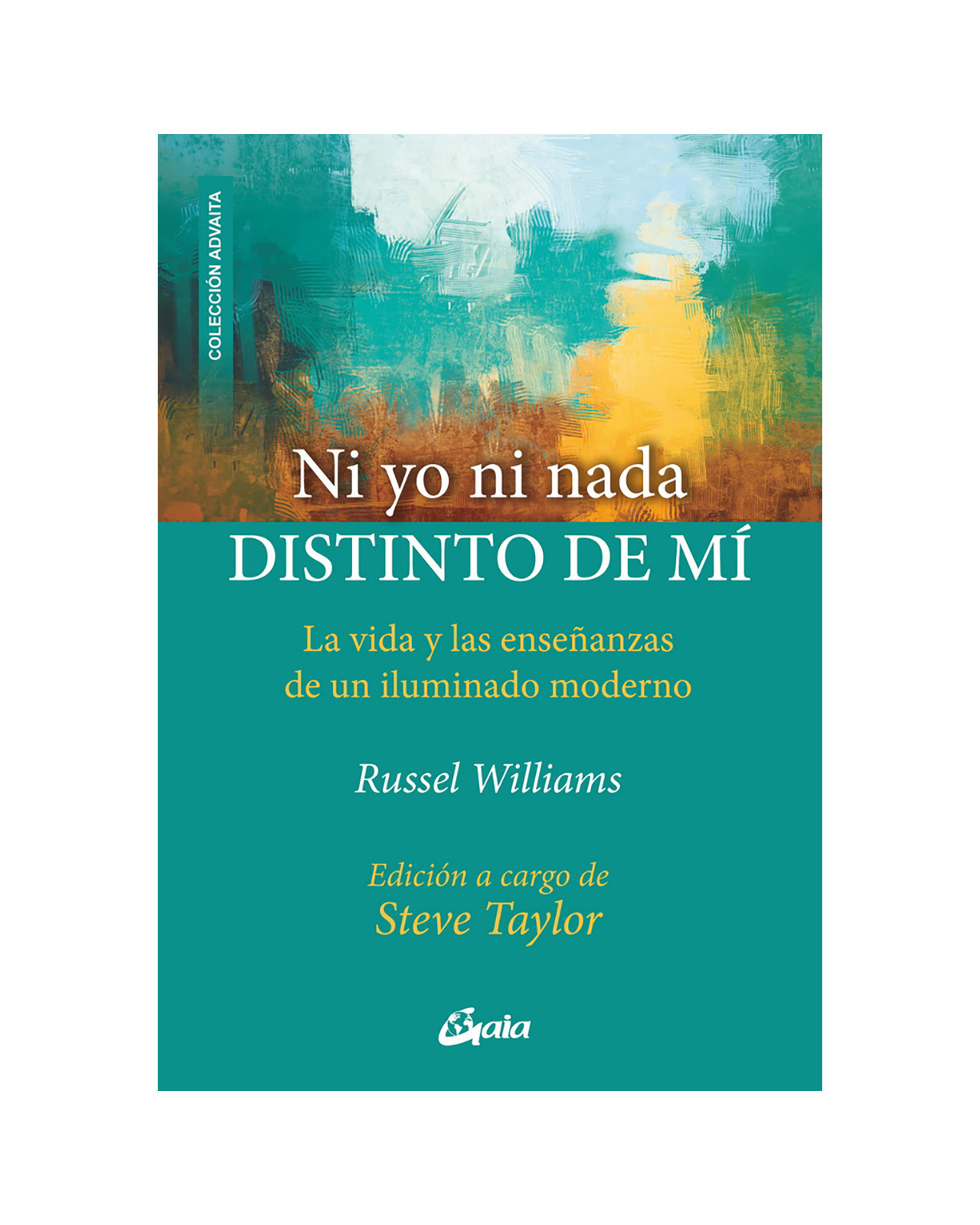Ni Yo Ni Nada Distinto De Mí. La Vida Y Las Enseñanzas De Un Iluminado Moderno