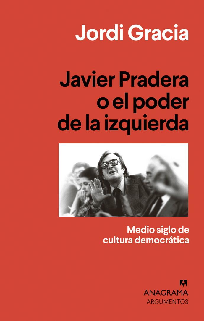 Foto 1 | Javier Pradera O El Poder De La Izquierda. Medio Siglo De Cultura Democrática