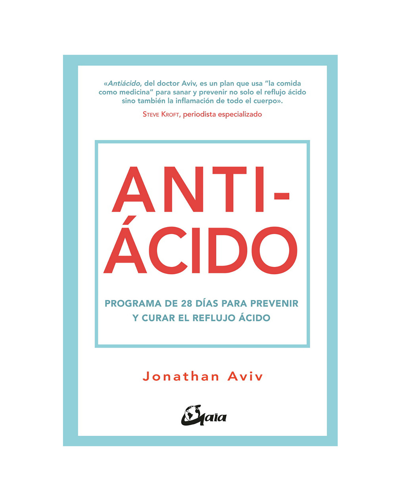 Antiácido. Programa De 28 Días Para Prevenir Y Curar El Reflujo Ácido