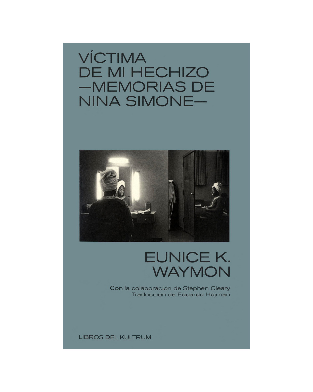 Víctima De Mi Hechizo. Memorias De Nina Simone