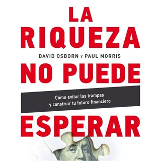 Foto 1 | Riqueza No Puede Esperar, La. Cómo Evitar Las Trampas Y Construir Tu Futuro Financiero
