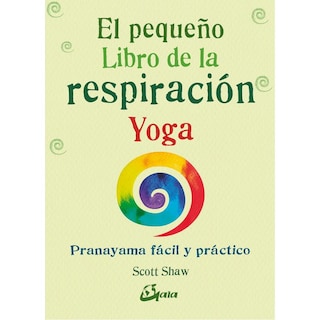 Foto 1 | Libro El Pequeño Libro de la Respiración, el Pranayama fácil y práctico Nueva Edición de Scott Shaw Editorial Gaia
