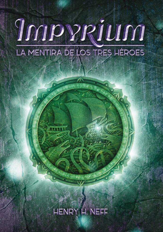 Impyrium. La Mentira De Los Tres Héroes