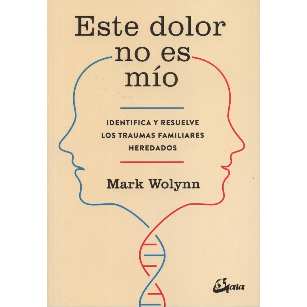 Libro Este Dolor no es Mío Editorial Gaia por Mark Wolynn