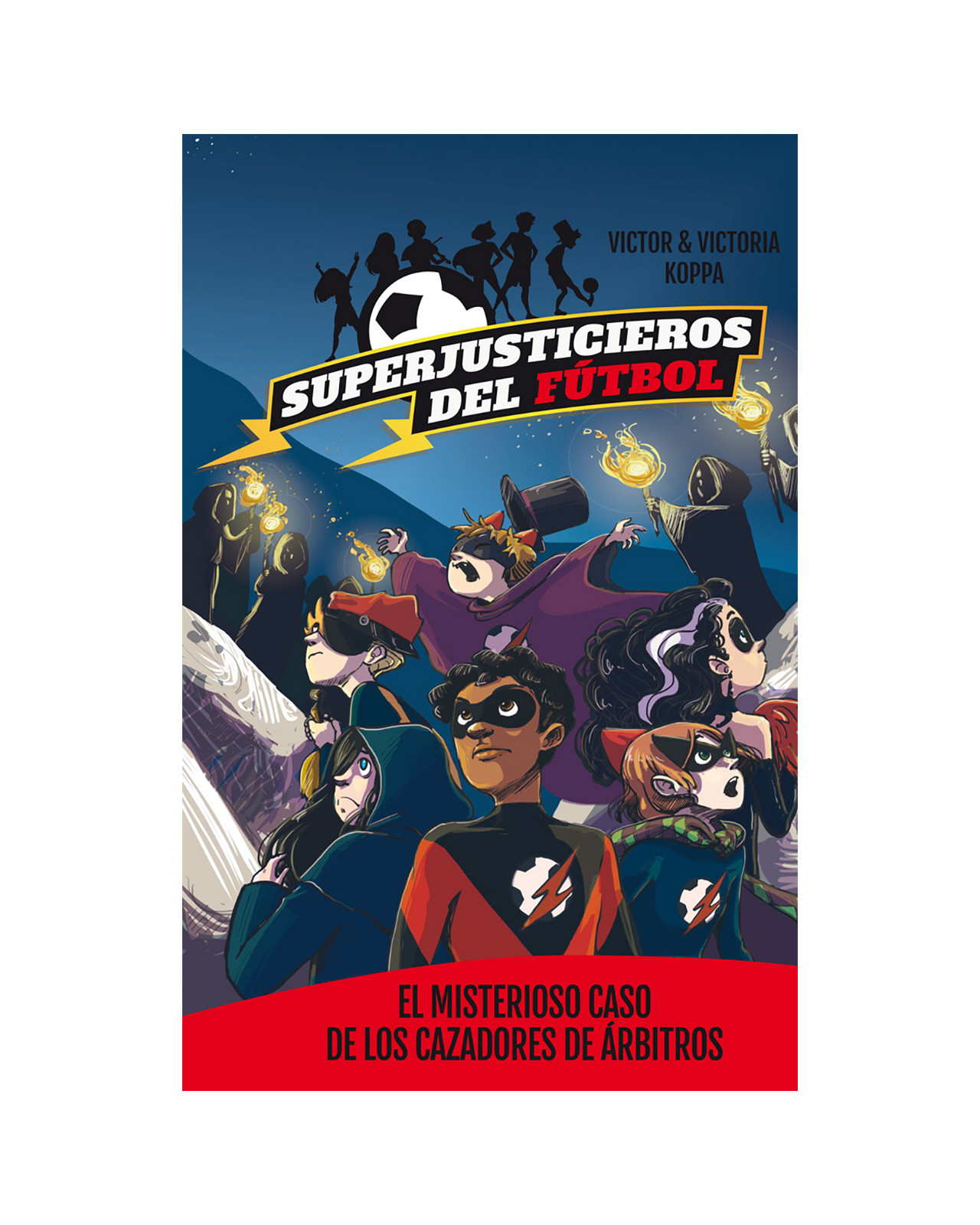 Superjusticieros Del Fútbol 2. El Misterioso Caso De Los Cazadores De Árbitros
