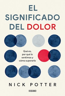 Foto 1 | Significado Del Dolor, El. Qué Es, Por Qué Lo Sentimos Y Cómo Superarlo