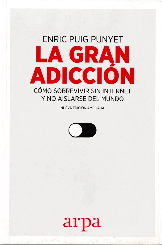 Gran Adicción, La. Cómo Sobrevivir Sin Internet Y No Aislarse Del Mundo $249