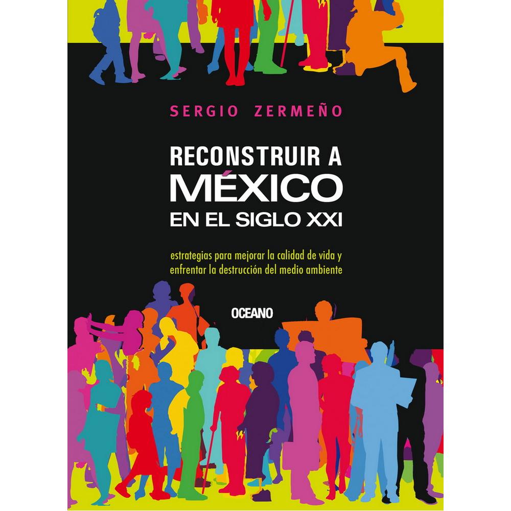 Libro Reconstruir a México en el Siglo XXI (Incluye CD-ROM con el Libro Cien Historias)