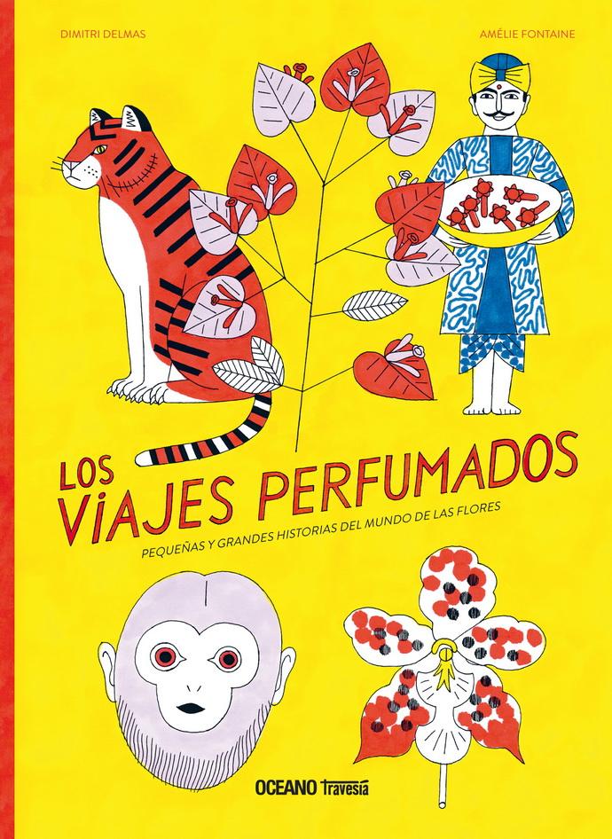 Viajes Perfumados, Los. Pequeñas Y Grandes Historias Del Mundo De Las Flores