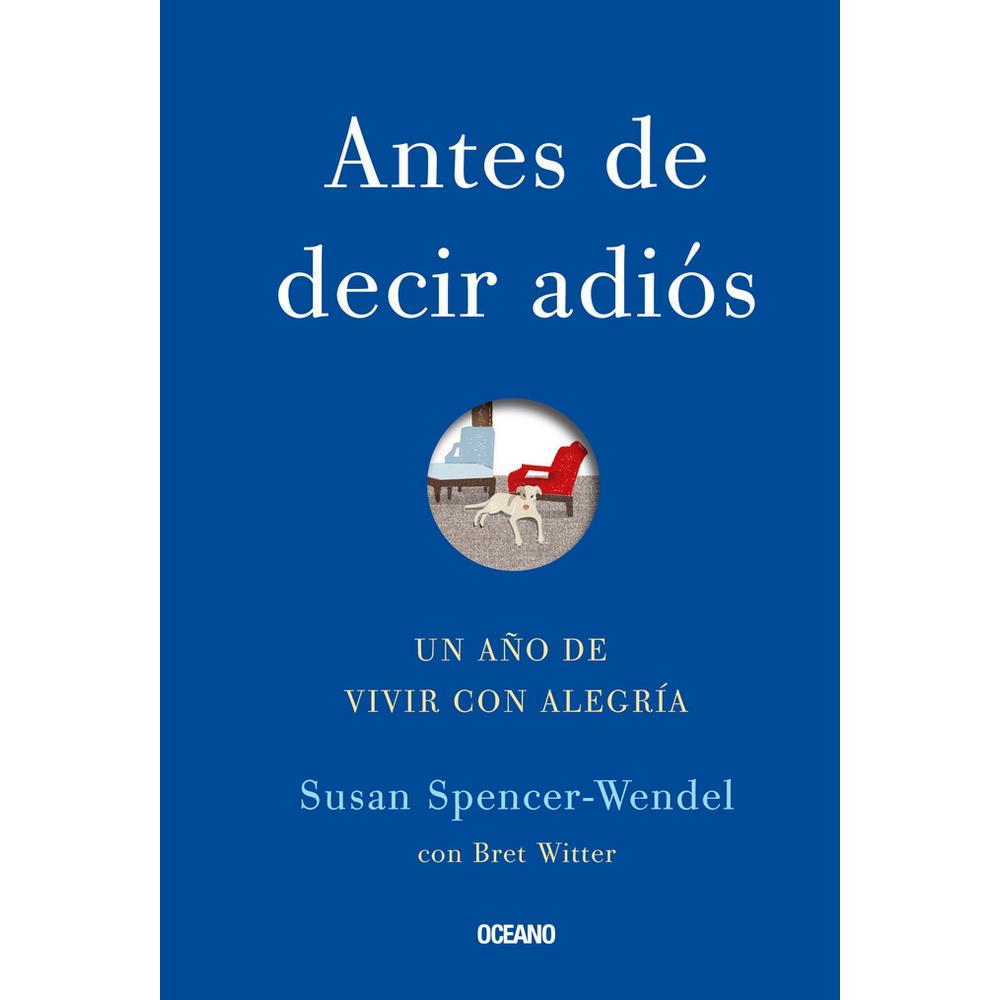 Libro Antes de Decir Adiós Un Año De Vivir Con Alegría $485
