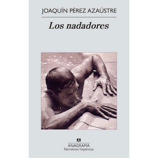 Foto 1 | Libro Los Nadadores Autor Joaquín Pérez Azaústre