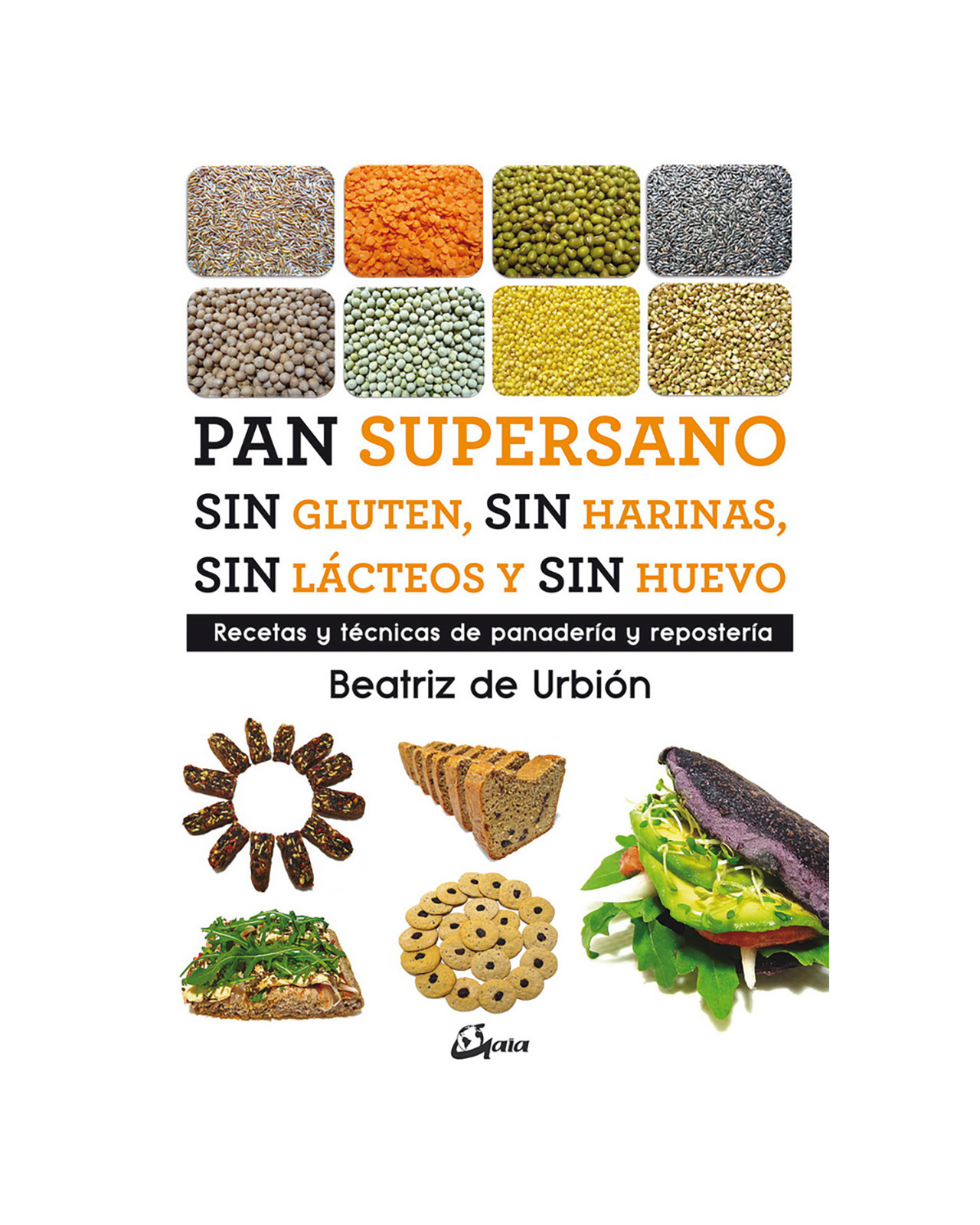 Pan Supersano Sin Gluten, Sin Harinas, Sin Lácteos Y Sin Huevo. Recetas Y Técnicas De Panadería Y Re