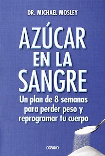 Foto 1 | Azúcar En La Sangre. Un Plan De 8 Semanas Para Perder Peso Y Reprogramar Tu Cuerpo