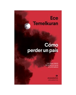Foto 1 | Cómo Perder Un País. Los Siete Pasos De La Democracia A La Dictadura