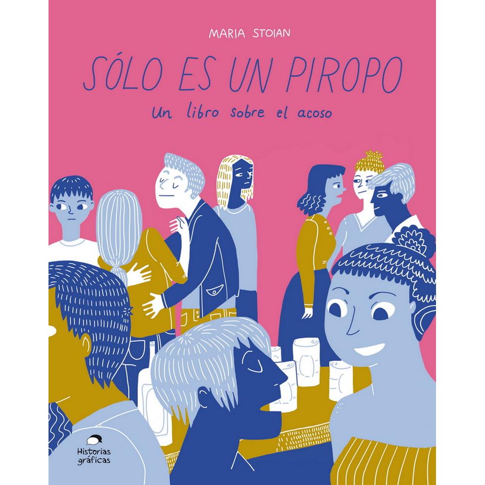 Sólo Es Un Piropo. Un Libro Sobre El Acoso