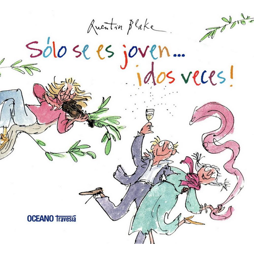 Sólo Se Es Joven…¡dos Veces! Quentin Blake