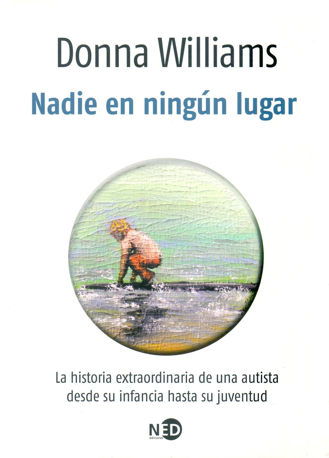 Foto 1 | Nadie En Ningún Lugar. La Historia Extraordinaria De Una Autista Desde Su Infancia Hasta Su Juventud