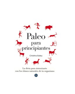Foto 1 | Paleo Para Principiantes. La Dieta Para Sintonizarte Con Los Ritmos Naturales De Tu Organismo