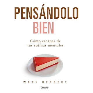 Foto 1 | Libro Pensándolo bien, cómo escapar de tus rutinas mentales, de Wray Herbert. Editorial Océano