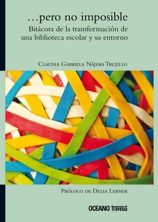 Foto 1 | …pero No Imposible. Bitácora De La Transformación De Una Biblioteca Escolar Y Su Entorno