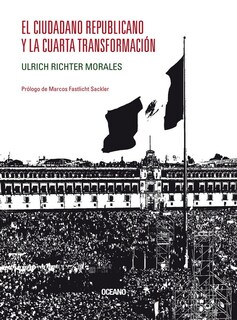 Foto 1 | Ciudadano Republicano Y La Cuarta Transformación, El