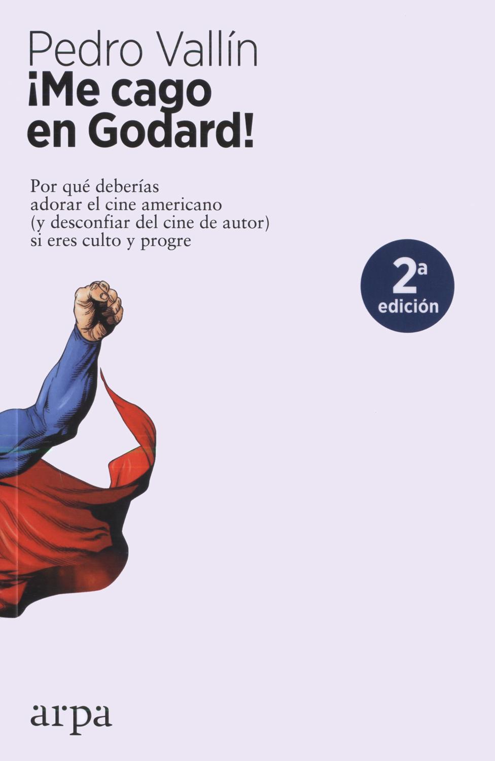 ¡me Cago En Godard! Por Qué Deberías Adorar El Cine Americano (y Desconfiar Del Cine De Autor) Si Er