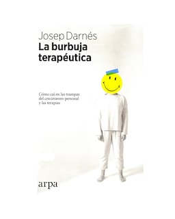 Foto 1 | La Burbuja Terapéutica. Cómo Caí En Las Trampas Del Crecimiento Personal Y Las Terapias