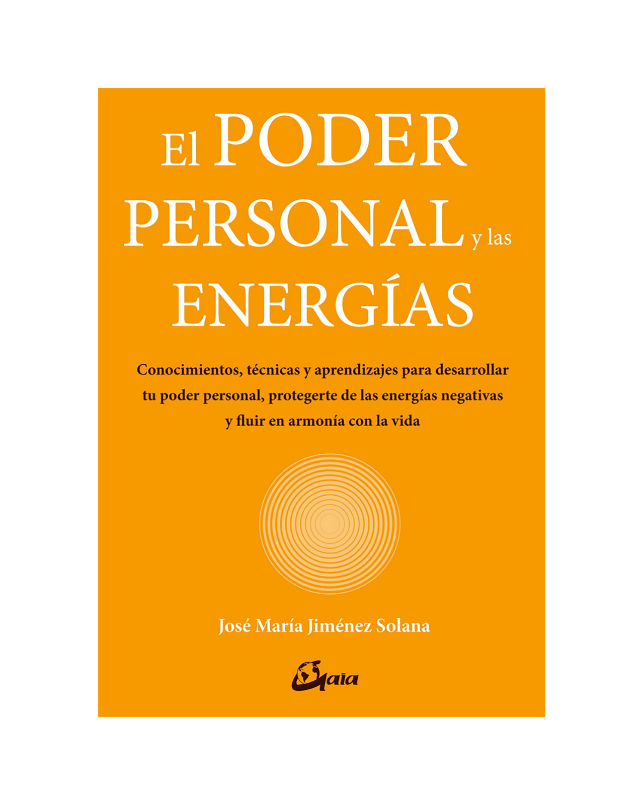 El Poder Personal Y Las Energías. Conocimientos, Técnicas Y Aprendizajes Para Desarrollar Tu Poder