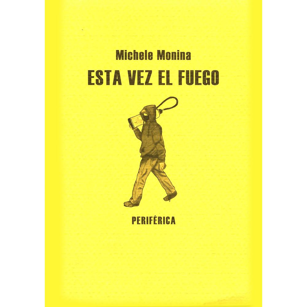 Libro Esta Vez El Fuego Autor Michele Monina
