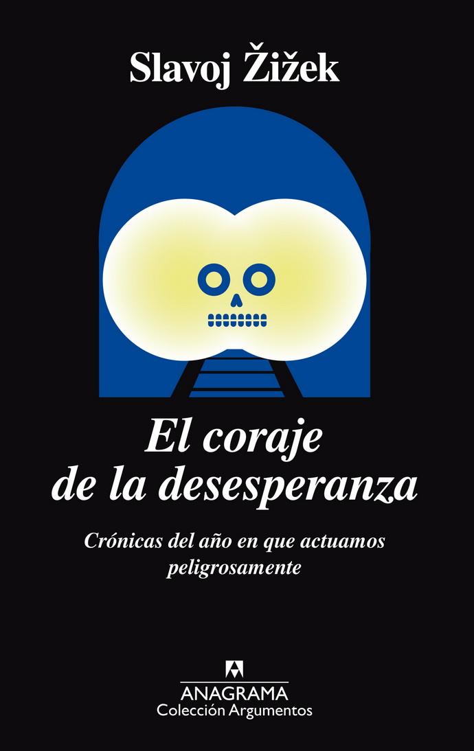 Coraje De La Desesperanza, El. Crónicas Del Año En Que Actuamos Peligrosamente