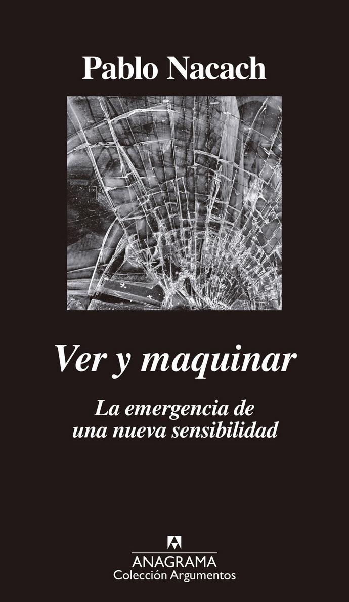 Ver Y Maquinar. La Emergencia De Una Nueva Sensibilidad