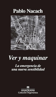 Foto 1 | Ver Y Maquinar. La Emergencia De Una Nueva Sensibilidad