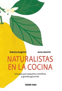 Foto 1 | Naturalistas En La Cocina. Una Guia Para Pequeños Científicos Y Grandes Gourmets