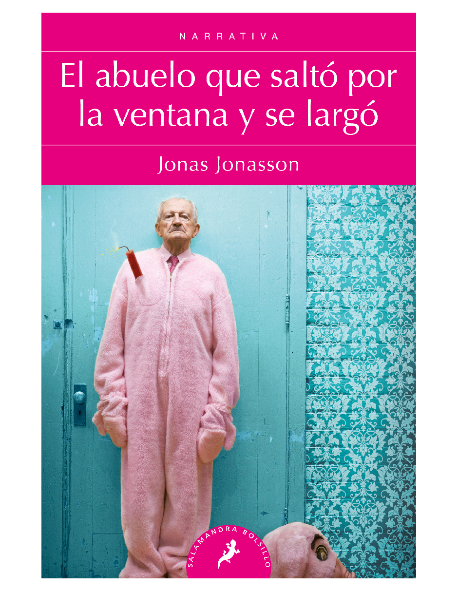 Libro El Abuelo Que Saltó Por La Ventana Y Se Largó Editorial Salamandra Autor Jonas Jonasson