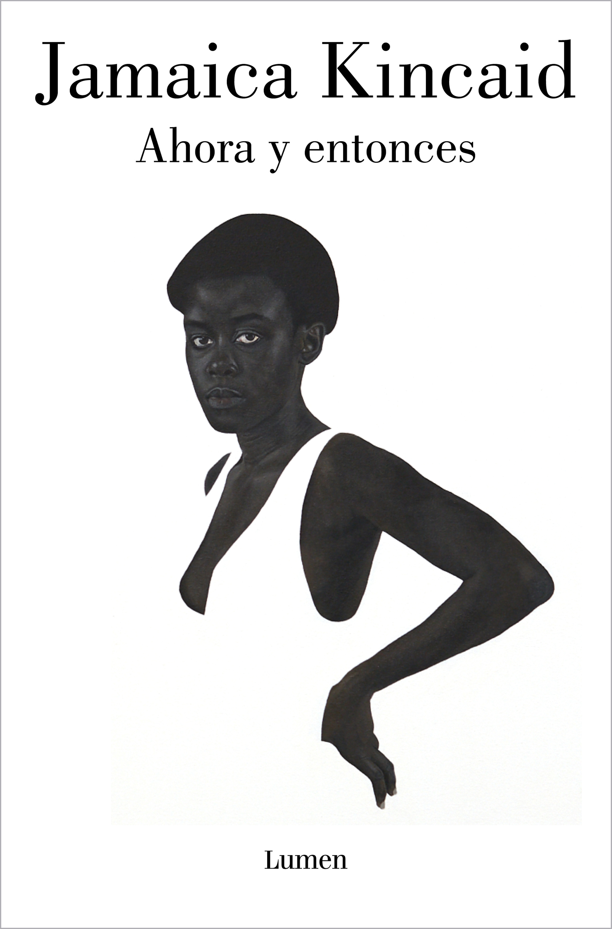 Libro Ahora y Entonces Editorial Lumen Autor Jamaica Kincaid
