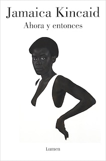 Foto 1 | Libro Ahora y Entonces Editorial Lumen Autor Jamaica Kincaid
