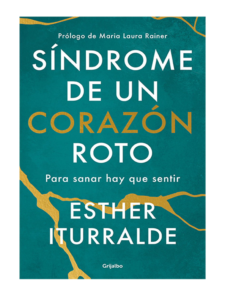 Libro Síndrome de un Corazón Roto Editorial Grijalbo Autor Esther Iturralde