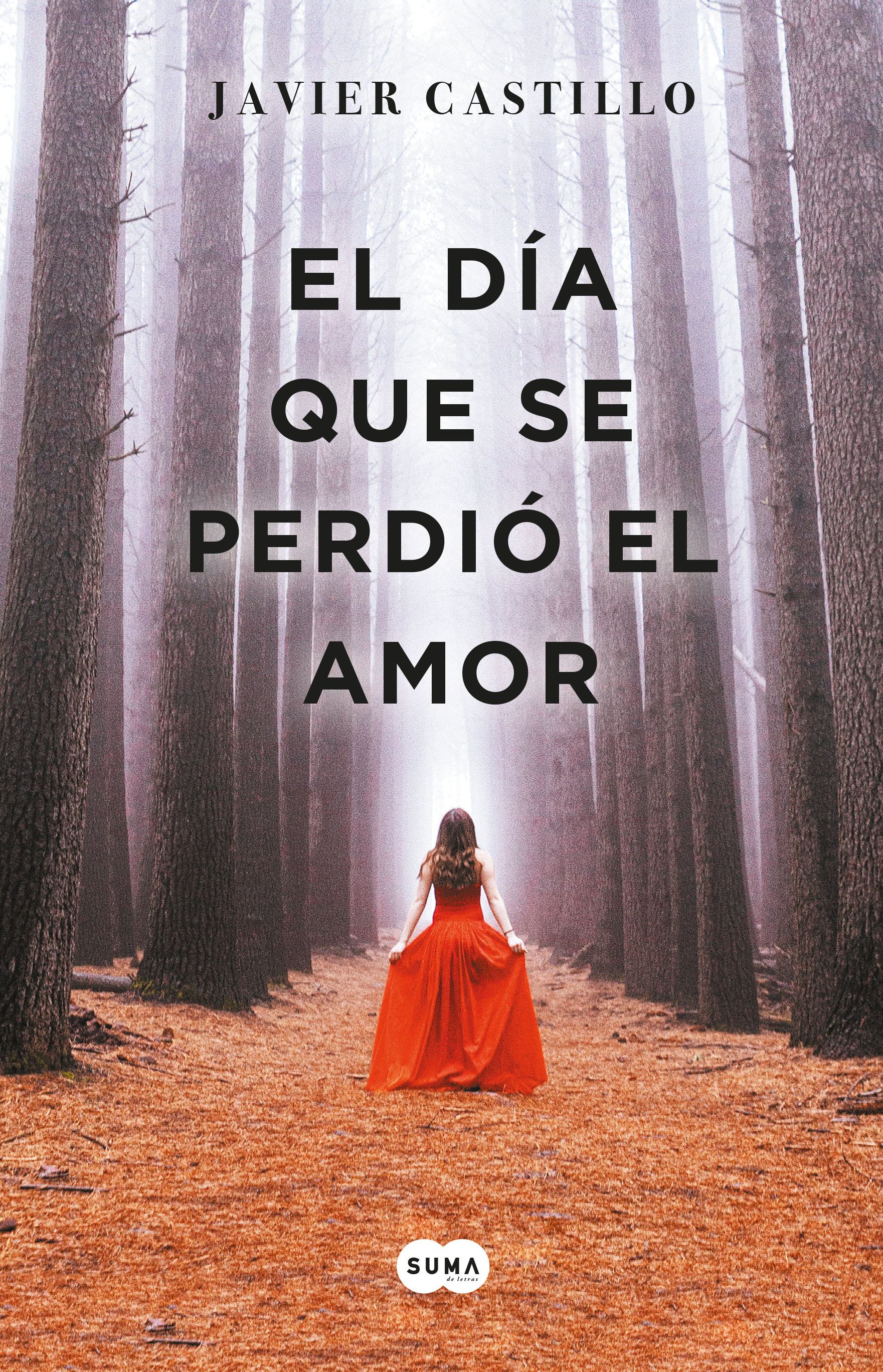 Libro El Día Que Se Perdió el Amor Editorial Suma Autor Javier Castillo