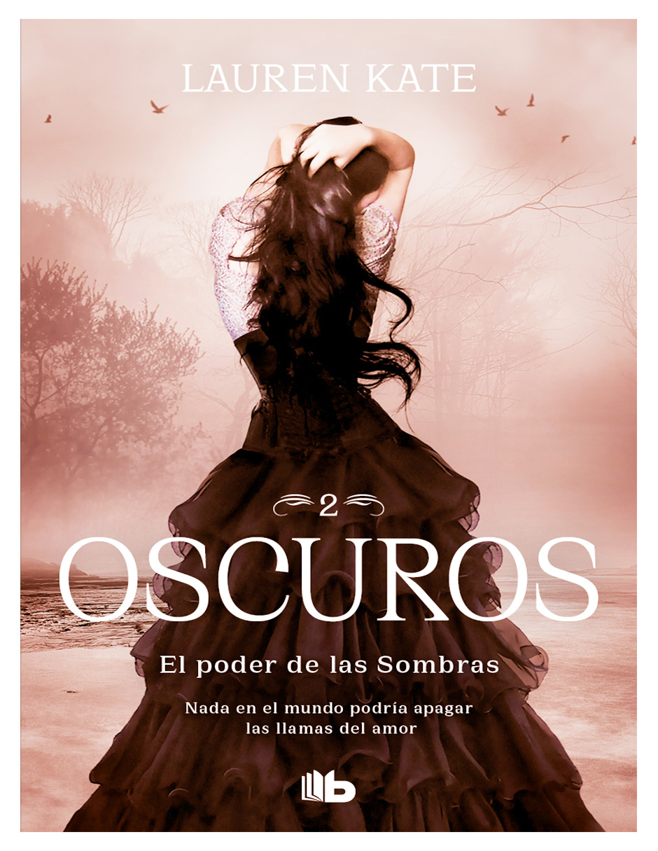 Libro El Poder De Las Sombras (oscuros 2) Nada En El Mundo Podría Apagar Las Llamas Del Amor  Editorial B De Bolsillo