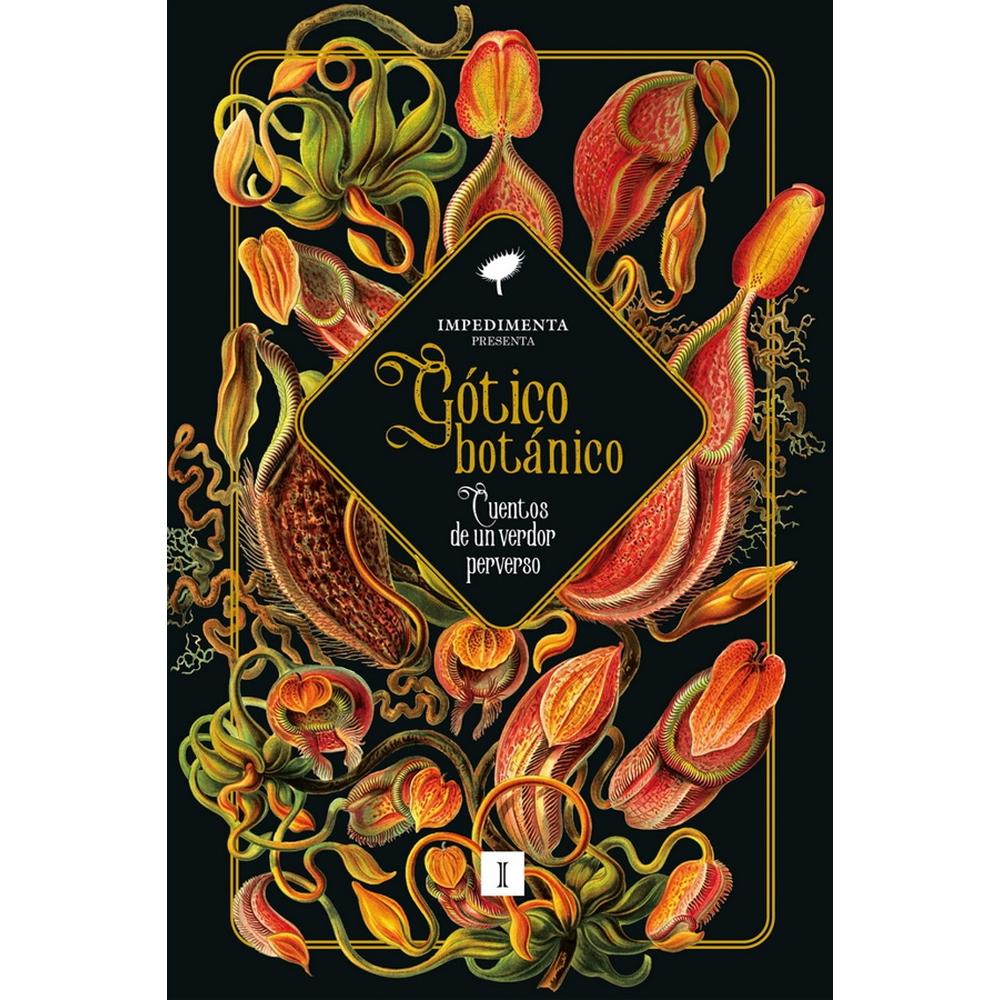 Gótico Botánico. Cuentos De Un Verdor Perverso