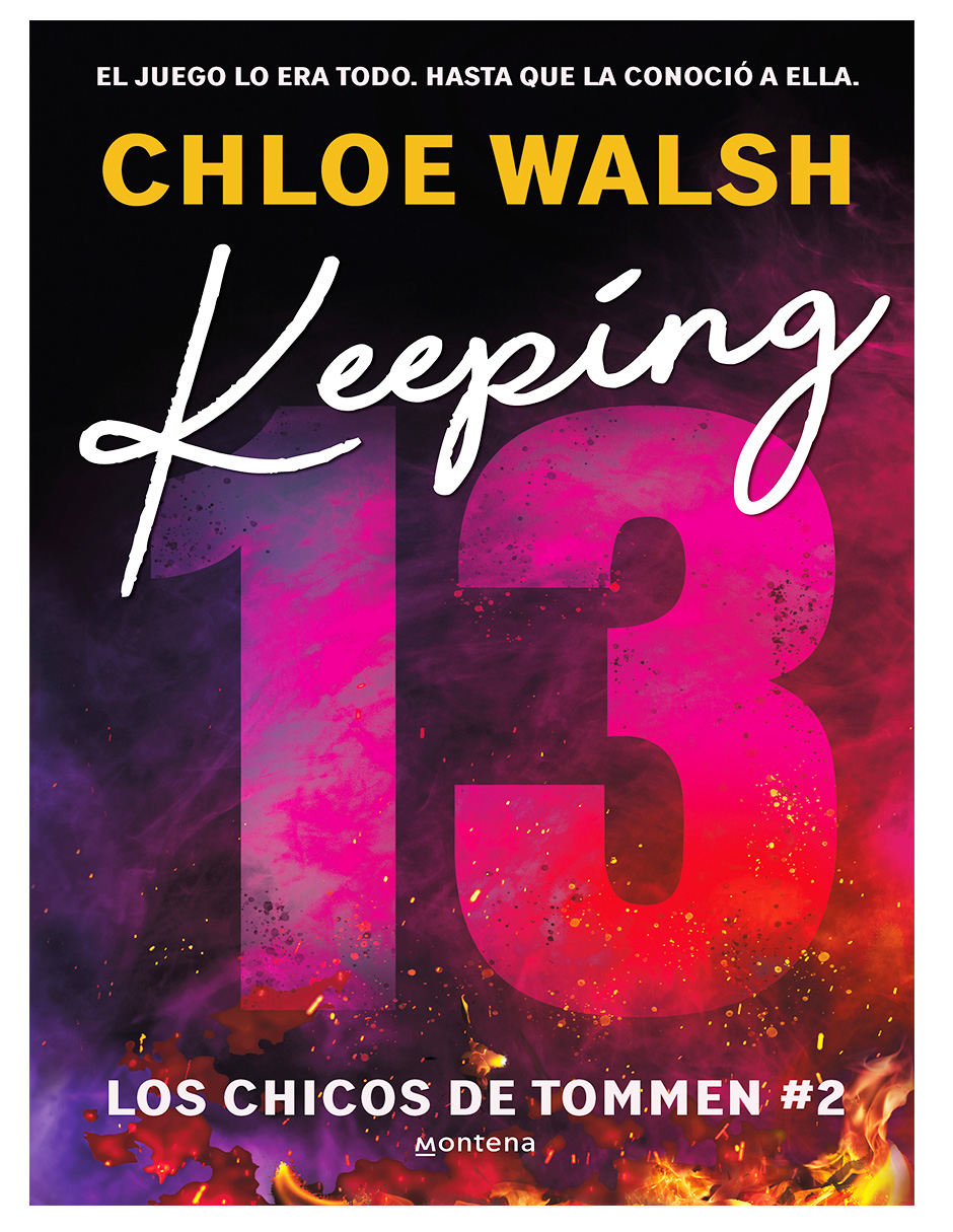 Libro Keeping 13 (los Chicos De Tommen 2) Autor Chloe Walsh Editorial  Montena