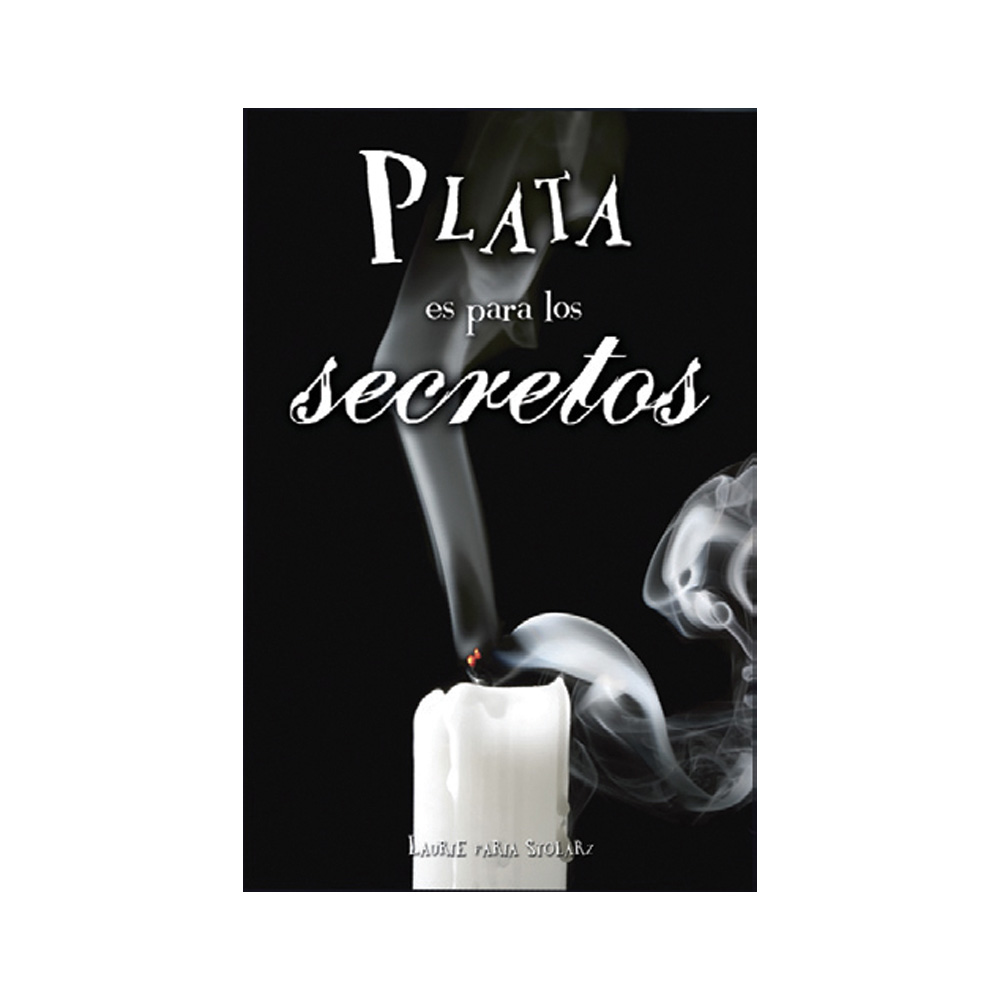 Plata Es Para Los Secretos. Laurie Faria Stolarz