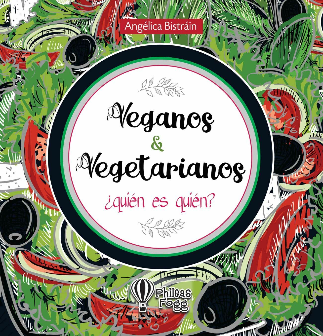 Veganos Y Vegetarianos ¿Quién Es Quién? Nueva Edición