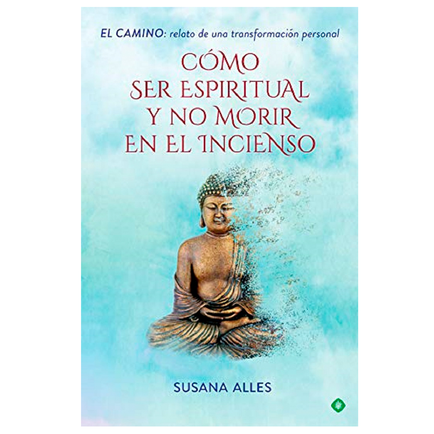 Libro Cómo Ser Espiritual y No Morir en el Intento la Esfera le los Libros Rústica color Azul