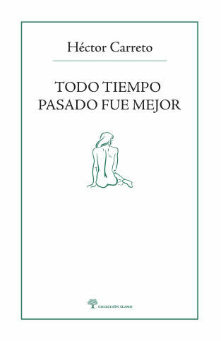 Libro Todo Tiempo Pasado Fue Mejor Lectorum Héctor Carreto