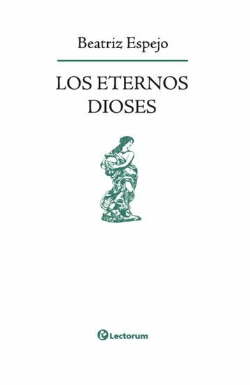 Libro Los Eternos Dioses Autor Beatriz Espejo